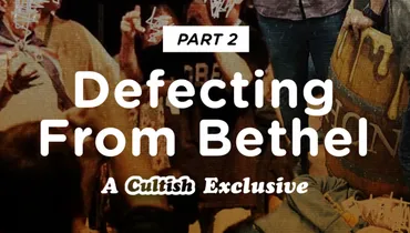 Part 2: Defecting From Bethel