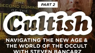 Part 2: Navigating The New Age & The World Of The Occult With Steven Bancarz