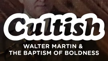 Walter Martin & The Baptism Of Boldness