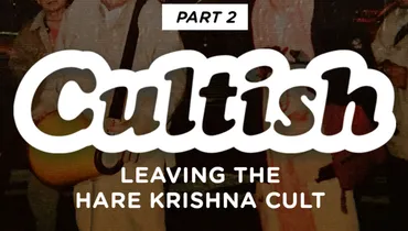 Part 2 : Leaving The Hare Krishna Cult