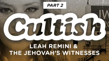Part 2 : Leah Remini & The Jehovah's Witnesses