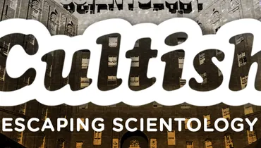 Cultish: Escaping Scientology Part 1