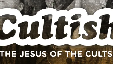 Cultish: The Jesus of the Cults