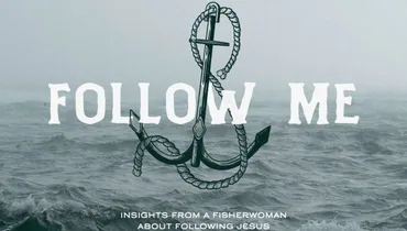 215. Follow Me: Insights from a Fisherwoman About Following Jesus | Discover the Word Podcast