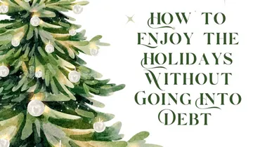 How to Enjoy the Holidays Without Going Into Debt