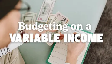 Budgeting on a Variable Income