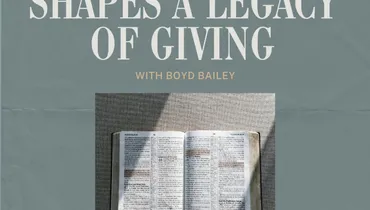 How Faith Shapes a Legacy of Giving with Boyd Bailey