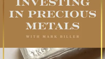 Investing in Precious Metals with Mark Biller
