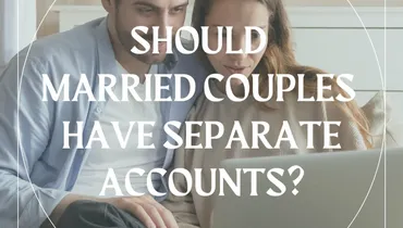 Should Married Couples Have Separate Accounts?
