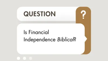Is Financial Independence Biblical?