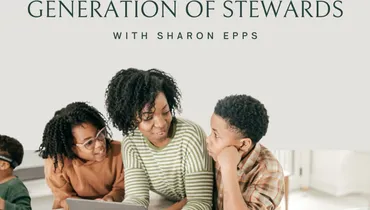 Preparing the Next Generation of Stewards with Sharon Epps