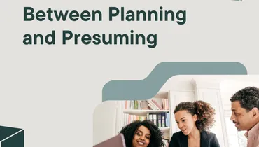 The Difference Between Planning and Presuming