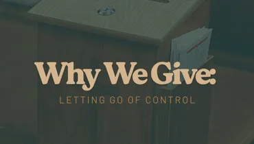 Why We Give: Letting Go of Control
