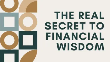 The Real Secret to Financial Wisdom