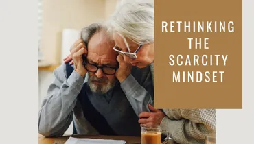 Rethinking the Scarcity Mindset