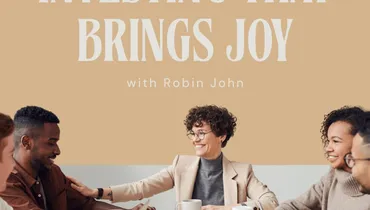 Investing That Brings Joy with Robin John