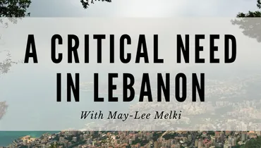 A Critical Need in Lebanon with May-Lee Melki