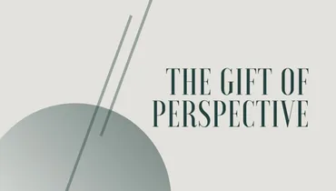 The Gift of Perspective