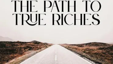 The Path to True Riches