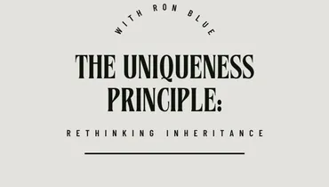 The Uniqueness Principle: Rethinking Inheritance with Ron Blue