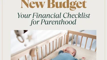 New Baby, New Budget: Your Financial Checklist for Parenthood