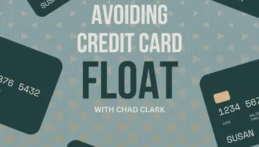 Avoiding Credit Card Float with Chad Clark