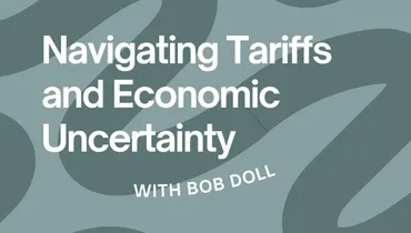 Navigating Tariffs and Economic Uncertainty with Bob Doll