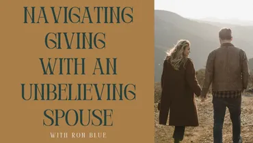 Navigating Giving with an Unbelieving Spouse with Ron Blue