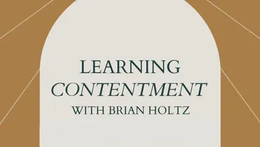 Learning Contentment with Brian Holtz