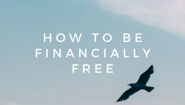 How To Be Financially Free