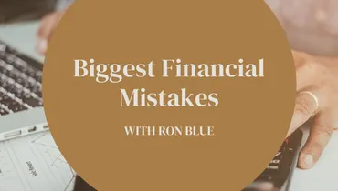 Biggest Financial Mistakes with Ron Blue