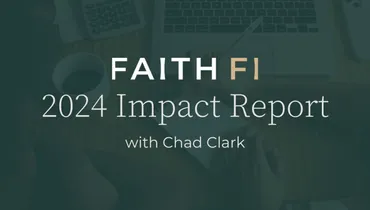 FaithFi’s 2024 Impact Report with Chad Clark