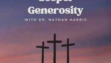 Gospel Generosity with Dr. Nathan Harris