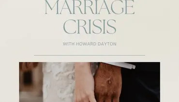 Solving A Marriage Crisis with Howard Dayton