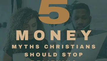 5 Money Myths Christians Should Stop Believing