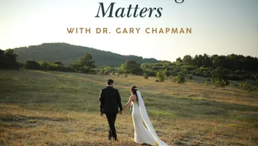 Why Investing In Your Marriage Matters with Dr. Gary Chapman