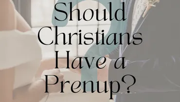 Should Christians Have A Prenup?