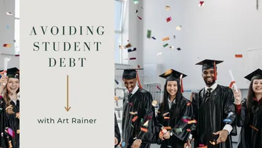 Avoiding Student Debt With Dr. Art Rainer