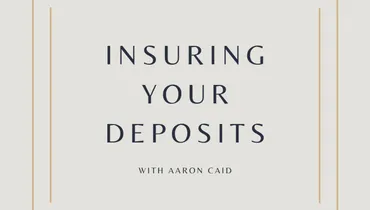 Insuring Your Deposits with Aaron Caid