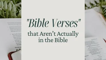 “Bible Verses” That Aren’t Actually In The Bible