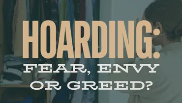 Hoarding: Fear, Envy or Greed?