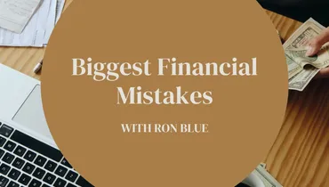 Biggest Financial Mistakes With Ron Blue