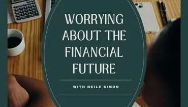 Worrying About The Financial Future With Neile Simon