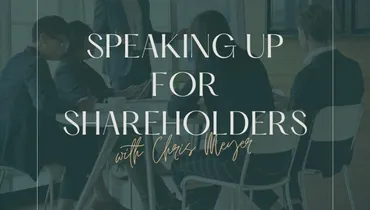 Speaking Up for Shareholders with Chris Meyer