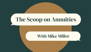 The Scoop On Annuities With Mike Miller