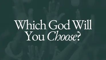 Which God Will You Choose?