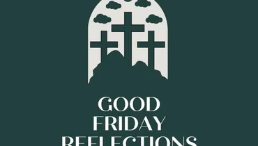Good Friday Reflections