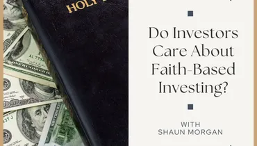 Do Investors Care About Faith-Based Investing? With Shaun Morgan