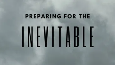 Preparing for the Inevitable
