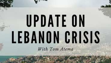 Update on Lebanon Crisis With Tom Atema